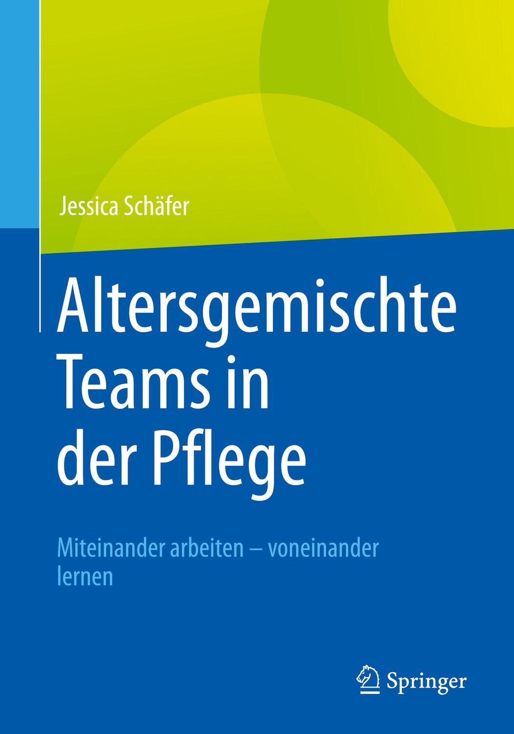 Cover: 9783662620618 | Altersgemischte Teams in der Pflege | Jessica Schäfer | Taschenbuch