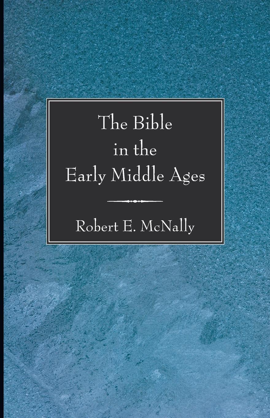 Cover: 9781597522830 | The Bible in the Early Middle Ages | Robert E. S. J. McNally | Buch