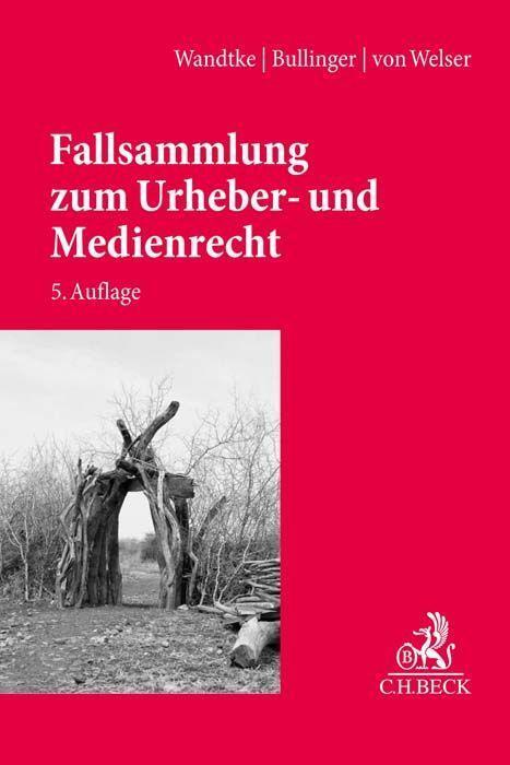 Cover: 9783406773679 | Fallsammlung zum Urheber- und Medienrecht | Artur-Axel Wandtke (u. a.)