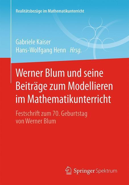 Cover: 9783658095314 | Werner Blum und seine Beiträge zum Modellieren im Mathematikunterricht