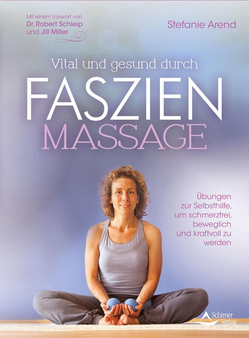 Cover: 9783843414241 | Vital und gesund durch Faszien-Massage | Stefanie Arend | Taschenbuch