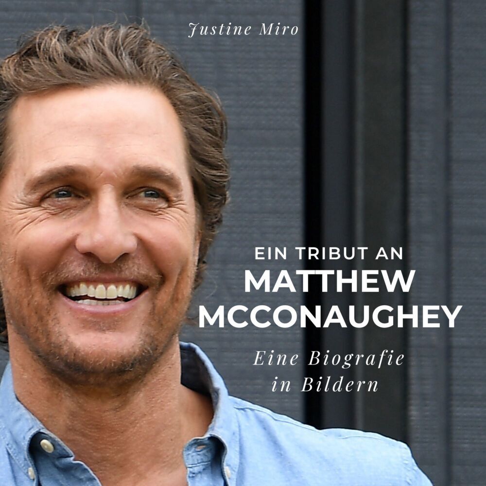 Cover: 9783750524064 | Ein Tribut an Matthew McConaughey | Eine Biografie in Bildern | Miro