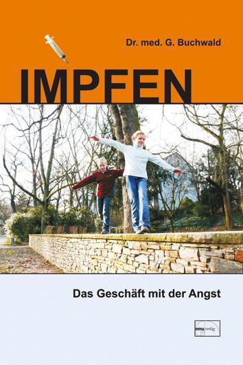 Cover: 9783891891780 | Impfen | Das Geschäft mit der Angst | Gerhard Buchwald | Taschenbuch
