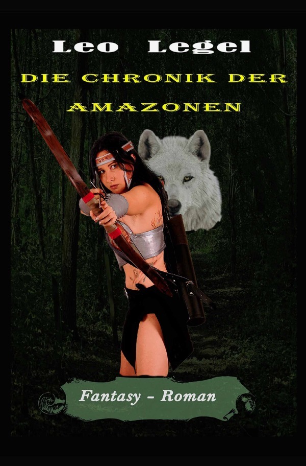 Cover: 9783754924945 | Die Chroniken der Amazonen | Leopold Legel | Taschenbuch | 368 S.