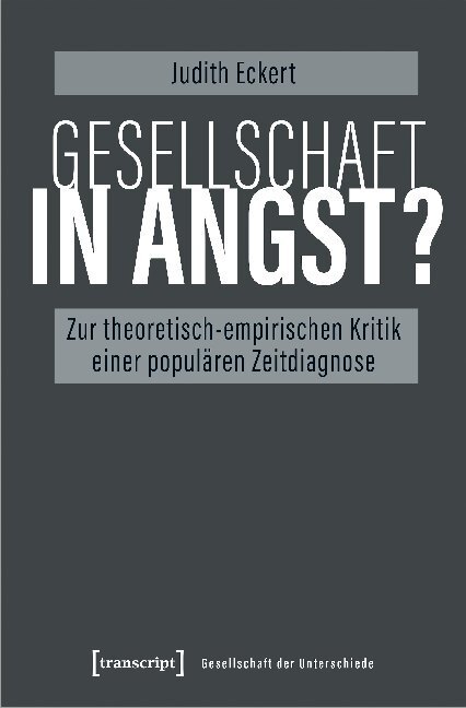 Cover: 9783837648478 | Gesellschaft in Angst? | Judith Eckert | Taschenbuch | 436 S. | 2019
