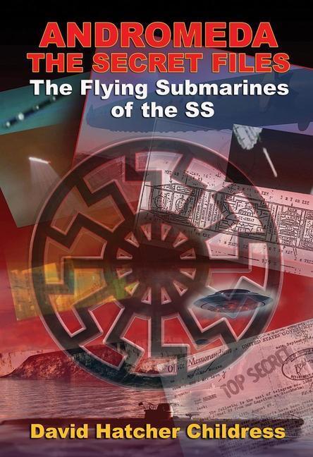 Cover: 9781948803410 | Andromeda: The Secret Files: The Flying Submarines of the SS | Buch