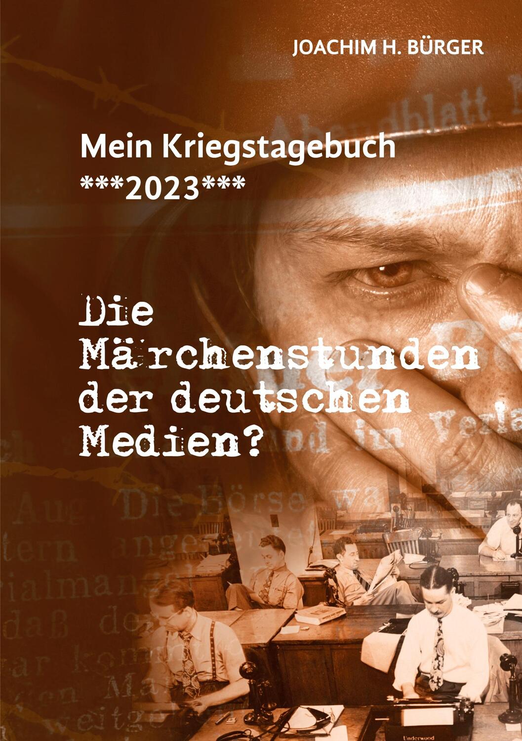 Cover: 9783758313301 | Mein Kriegstagebuch ***2023*** | Joachim H. Bürger | Taschenbuch