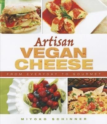 Cover: 9781570672835 | Artisan Vegan Cheese | Miyoko Nishimoto Schinner | Taschenbuch | 2012