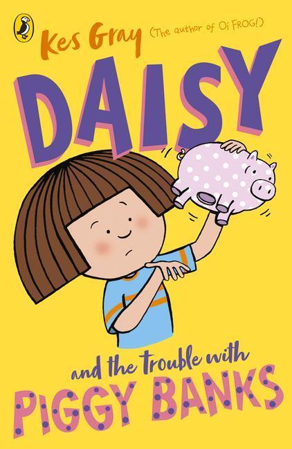 Cover: 9781782959724 | Daisy and the Trouble with Piggy Banks | Kes Gray | Taschenbuch | 2020