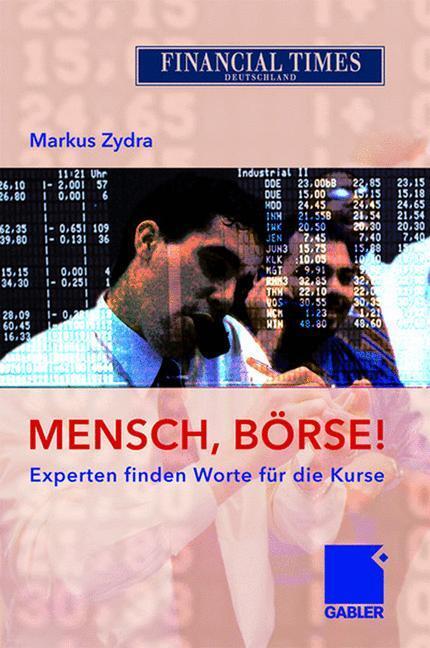 Cover: 9783834900685 | Mensch, Börse! | Experten finden Worte für die Kurse | Markus Zydra