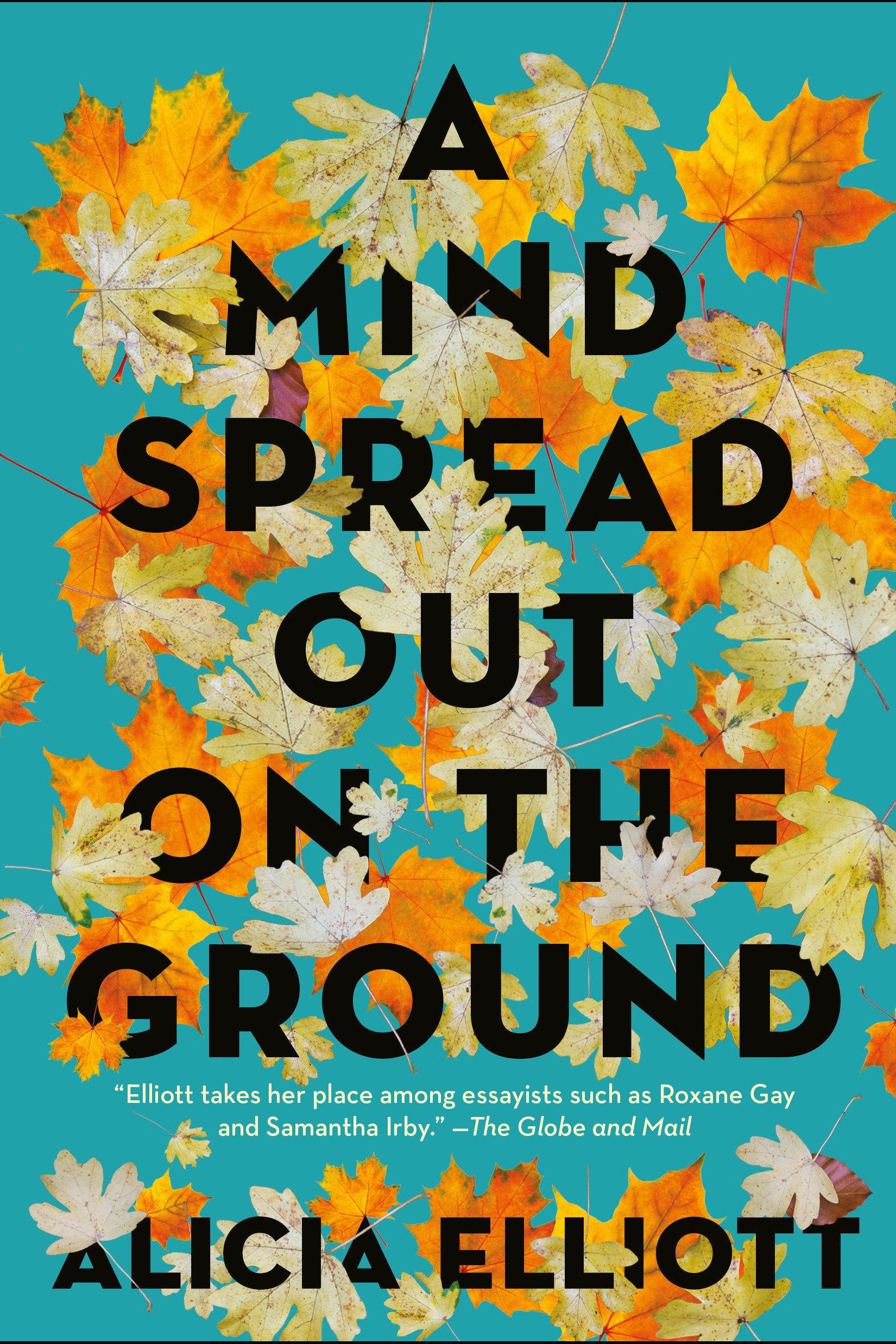 Cover: 9781612198668 | A Mind Spread Out on the Ground | Alicia Elliott | Taschenbuch | 2020