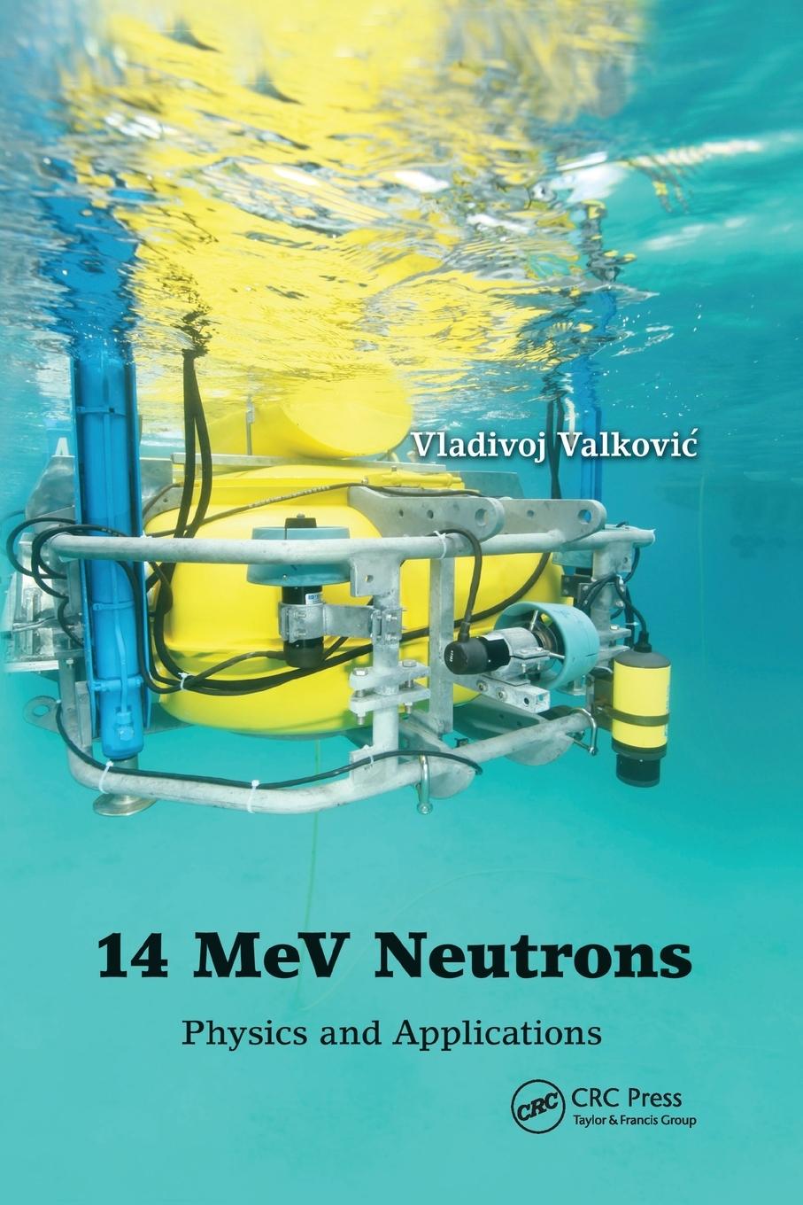 Cover: 9780367783426 | 14 MeV Neutrons | Physics and Applications | Vladivoj Valkovic | Buch