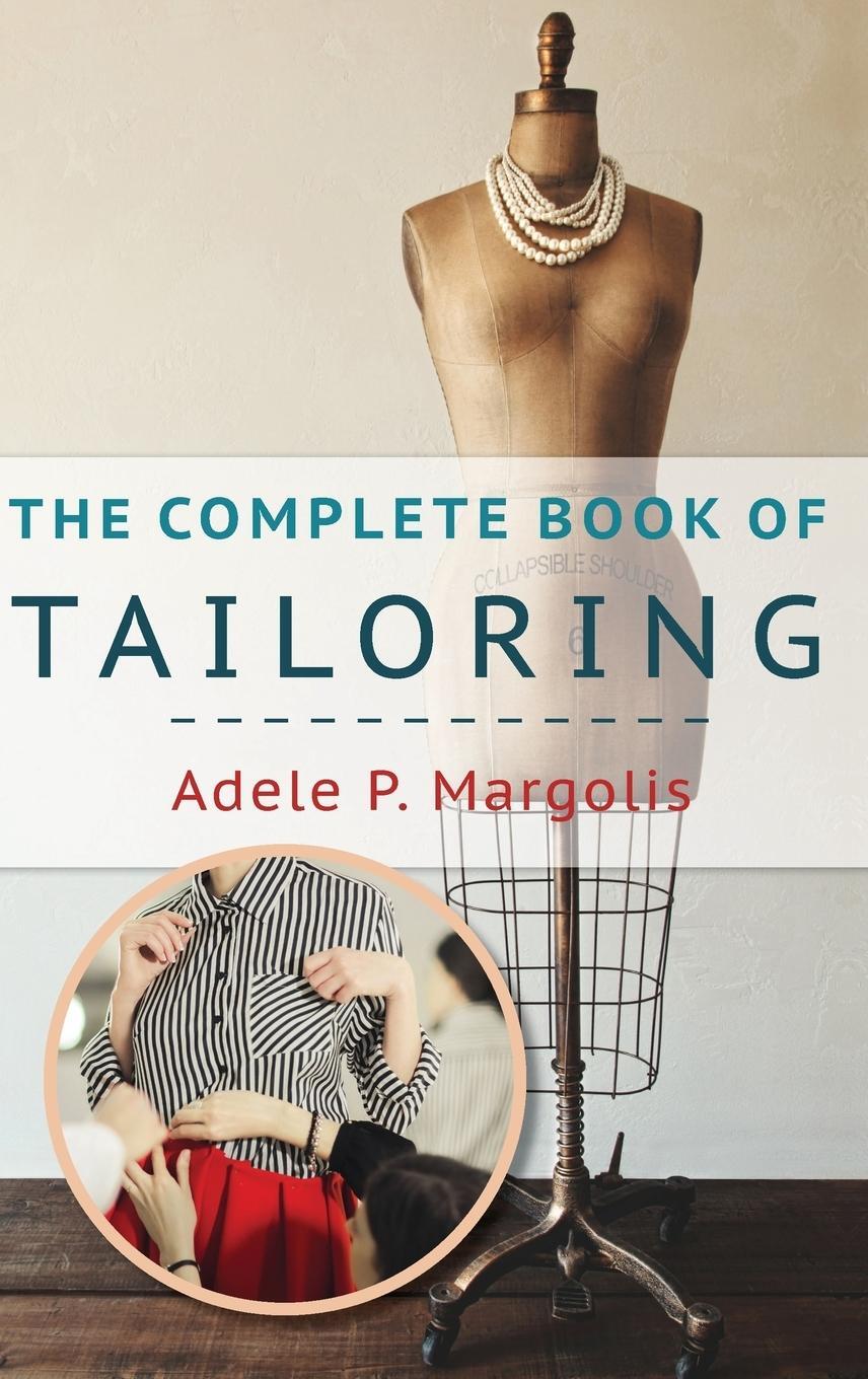 Cover: 9781635610925 | The Complete Book of Tailoring | Adele Margolis | Buch | Gebunden