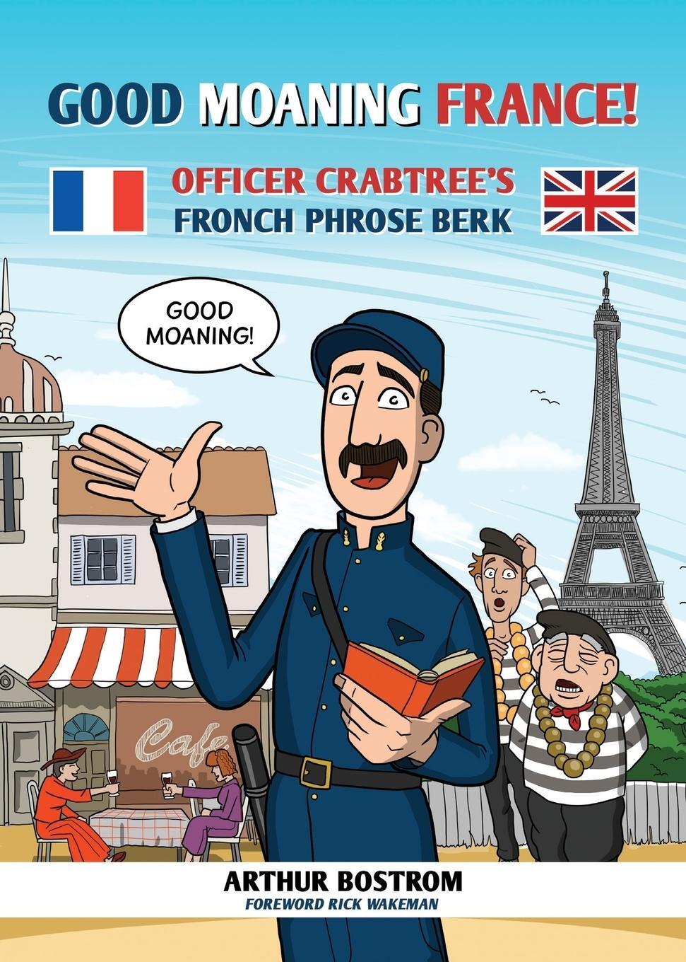 Cover: 9781909976597 | Good Moaning France | Officer Crabtree's Fronch Phrose Berk | Bostrom