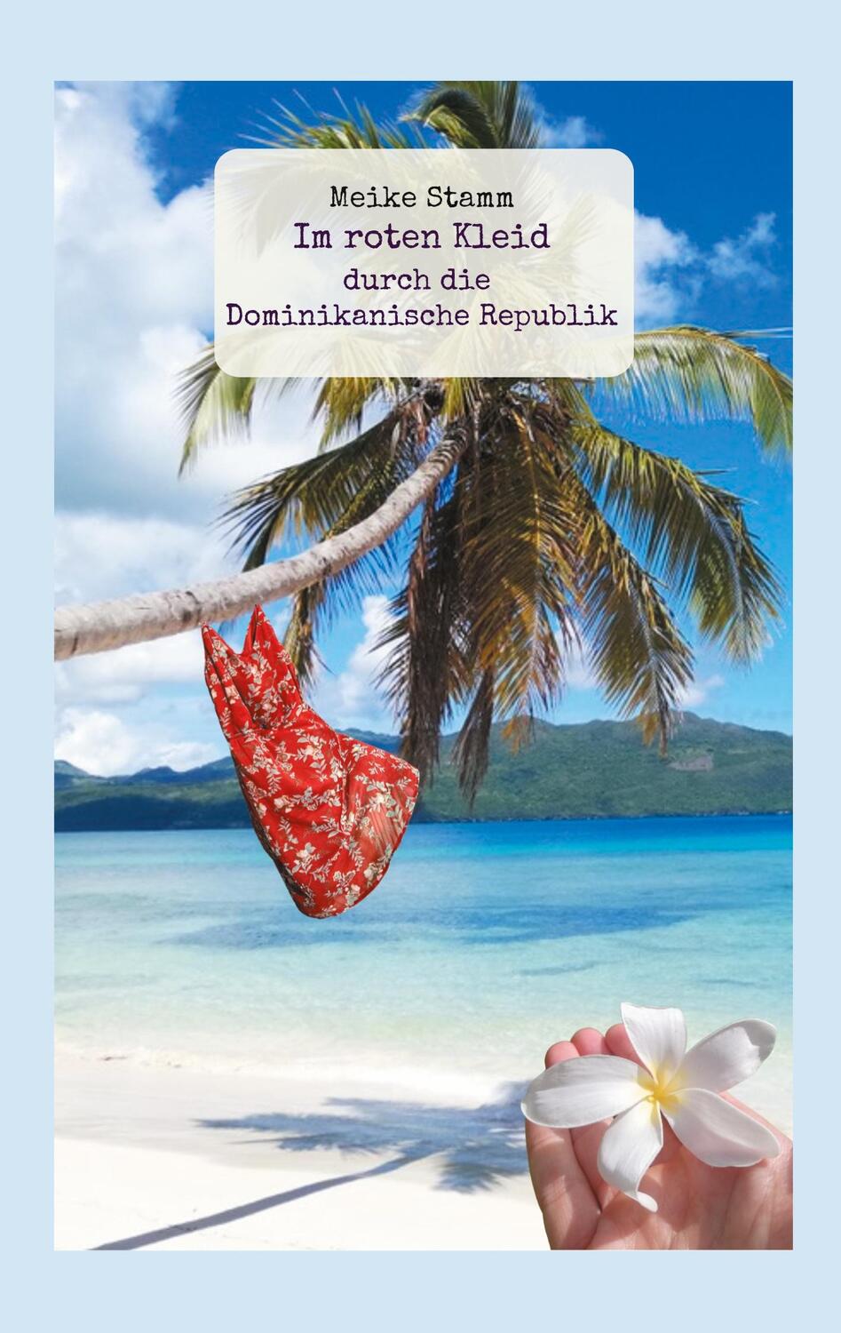 Cover: 9783758372698 | Im roten Kleid durch die Dominikanische Republik | Meike Stamm | Buch