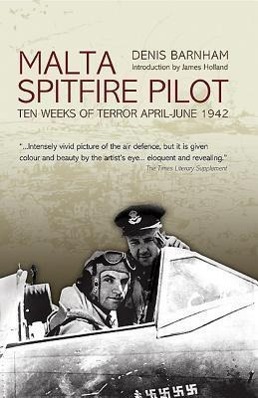 Cover: 9781909166035 | Malta Spitfire Pilot | Ten Weeks of Terror April-June 1942 | Barnham