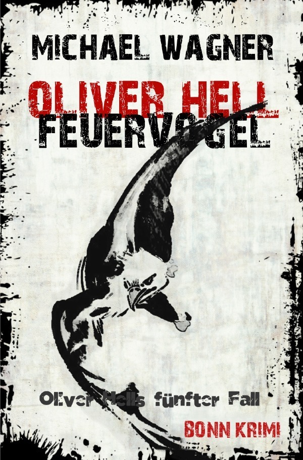 Cover: 9783745050264 | Oliver Hell - Feuervogel | Bonn - Krimi: Oliver Hells fünfter Fall
