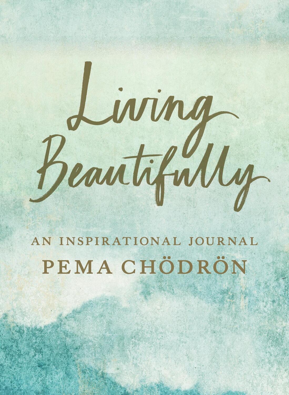 Cover: 9781611808056 | Living Beautifully: An Inspirational Journal | Pema Chodron | Buch