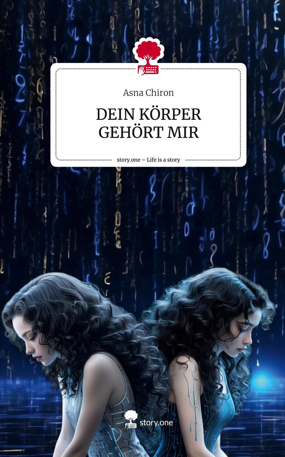 Cover: 9783711504753 | DEIN KÖRPER GEHÖRT MIR. Life is a Story - story.one | Asna Chiron
