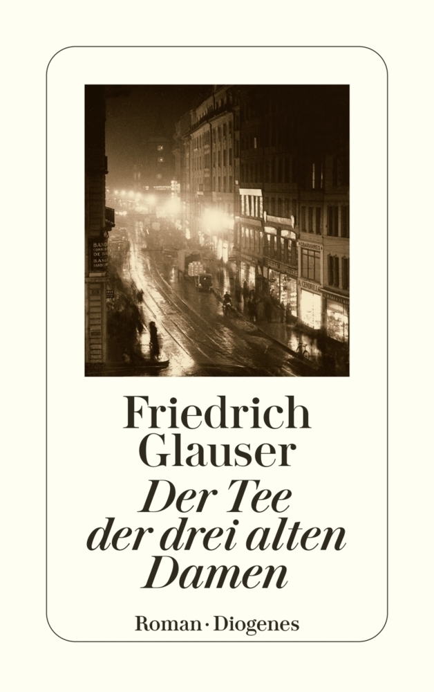 Cover: 9783257217384 | Der Tee der drei alten Damen | Roman | Friedrich Glauser | Taschenbuch