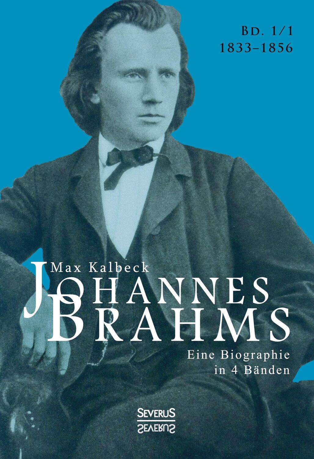 Johannes Brahms. Biographie in vier Bänden. Band 1 - Kalbeck, Max