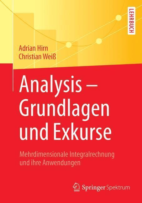 Cover: 9783662555354 | Analysis - Grundlagen und Exkurse | Christian Weiß (u. a.) | Buch