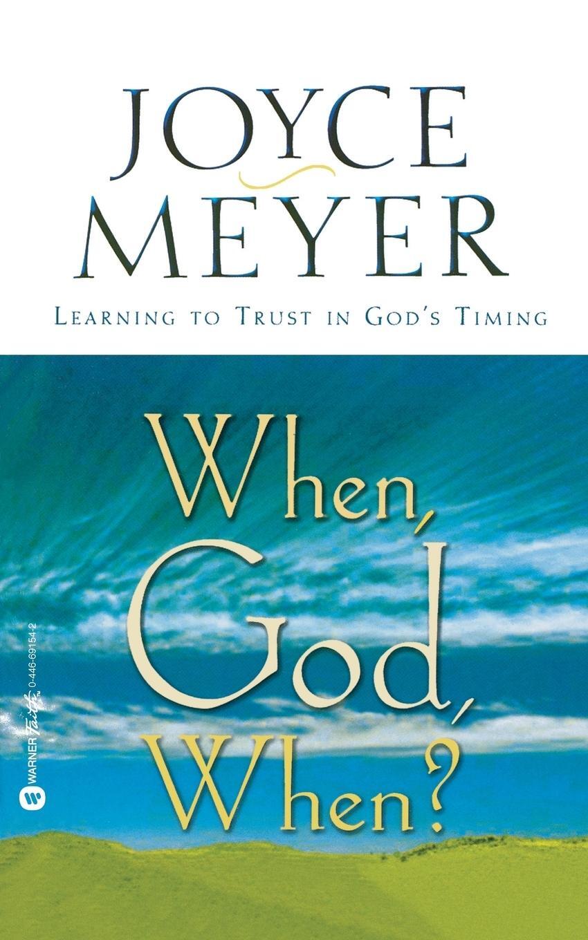 Cover: 9780446691543 | When, God, When? | Learning to Trust in God's Timing | Joyce Meyer