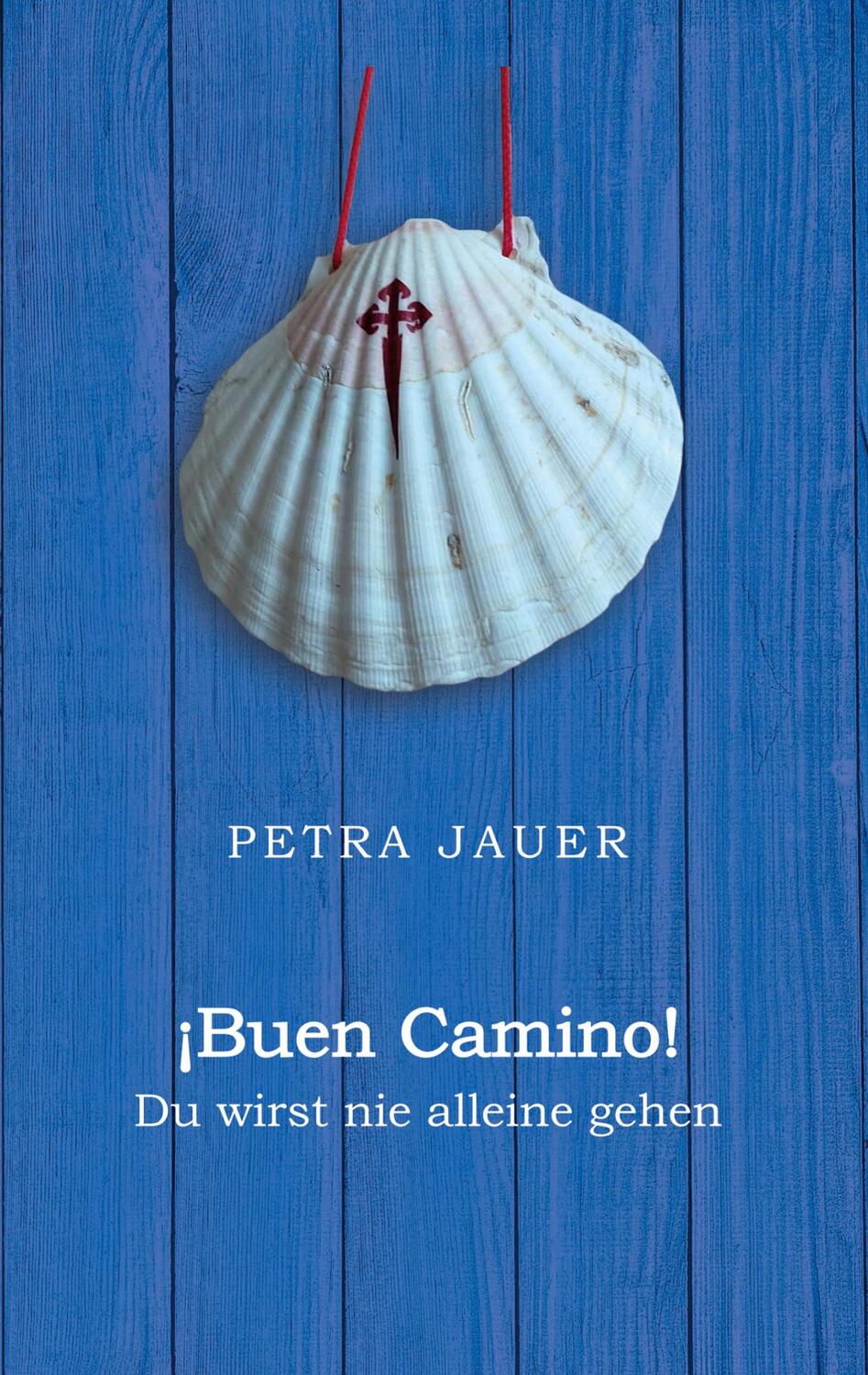 Cover: 9783756863105 | ¡Buen Camino! | Du wirst nie alleine gehen | Petra Jauer | Taschenbuch