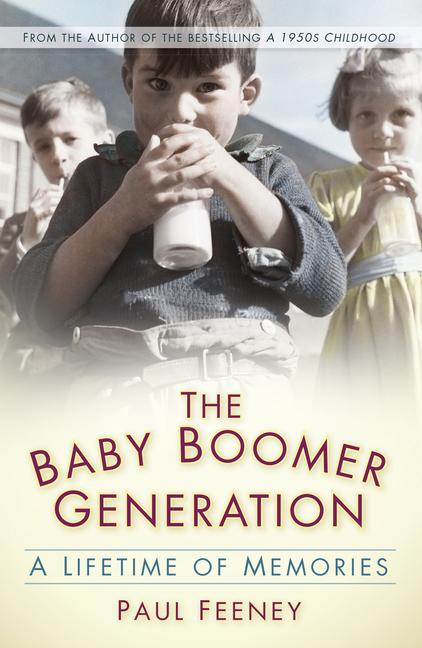 Cover: 9780750961486 | The Baby Boomer Generation | A Lifetime of Memories | Paul Feeney