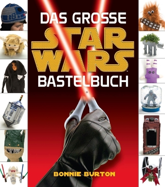 Cover: 9783833224515 | Das grosse STAR WARS Bastelbuch | Bonnie Burton | Buch | 2012