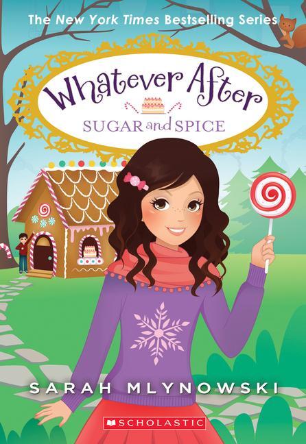 Cover: 9780545851077 | Sugar and Spice (Whatever After #10) | Volume 10 | Sarah Mlynowski