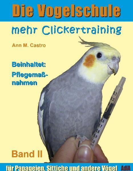 Cover: 9783939770060 | Die Vogelschule. Mehr Clickertraining für Papageien, Sittiche und...