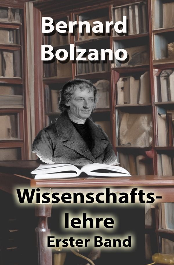 Cover: 9783758497308 | Wissenschaftslehre | Erster Band. DE | Bernard Bolzano | Taschenbuch
