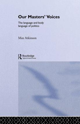 Cover: 9780415018753 | Our Masters' Voices | The Language and Body-language of Politics