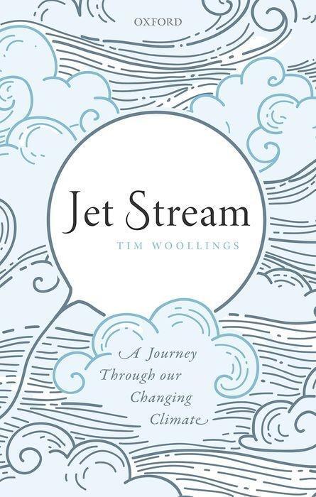 Cover: 9780198828518 | Jet Stream: A Journey Through Our Changing Climate | Tim Woollings