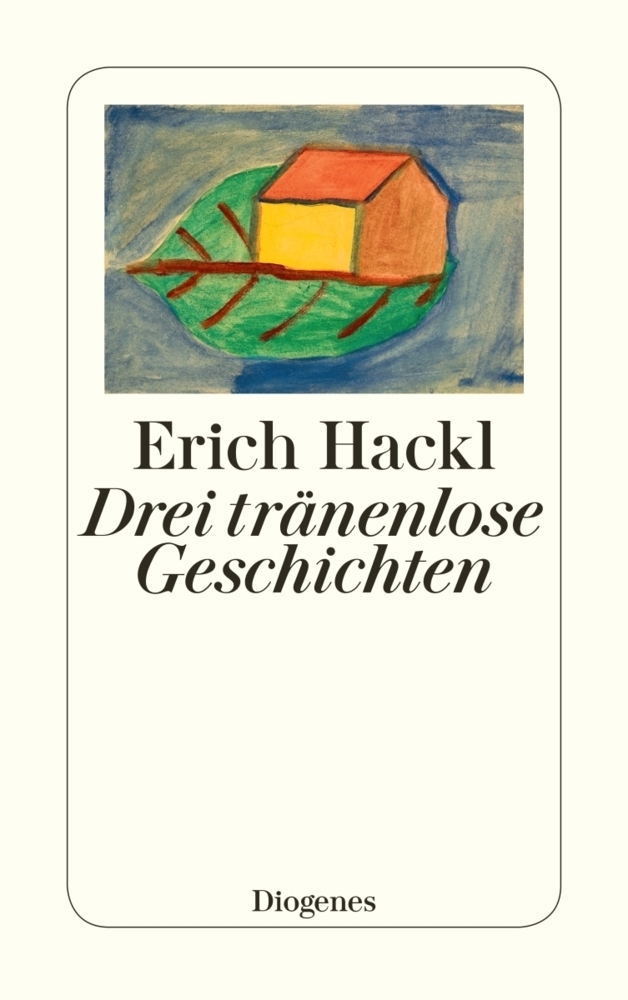 Cover: 9783257243062 | Drei tränenlose Geschichten | Erich Hackl | Taschenbuch | 2015