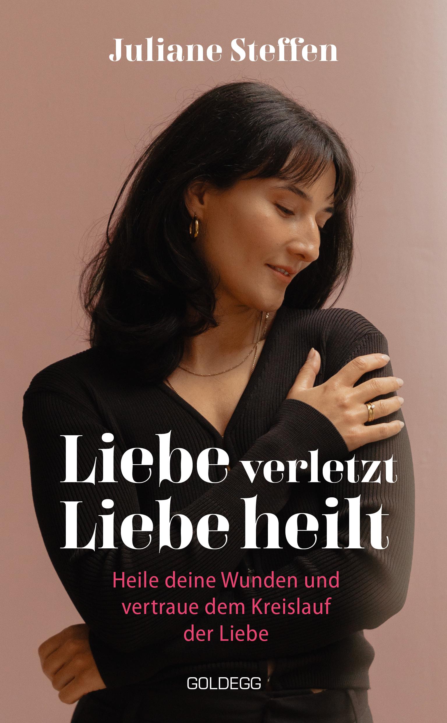 Cover: 9783990604304 | Liebe verletzt, Liebe heilt | Juliane Steffen | Taschenbuch | 250 S.