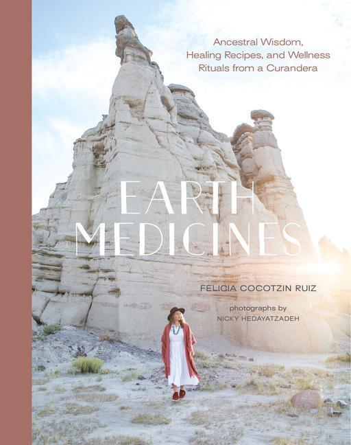 Cover: 9781611808438 | Earth Medicines: Ancestral Wisdom, Healing Recipes, and Wellness...