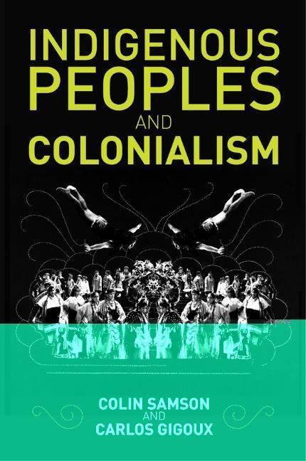 Cover: 9780745672526 | Indigenous Peoples and Colonialism | Global Perspectives | Taschenbuch