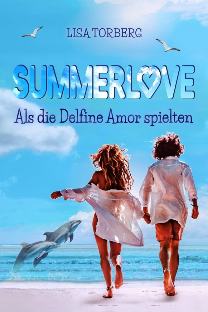 Cover: 9783969669402 | Summerlove: Als die Delfine Amor spielten | Lisa Torberg | Taschenbuch