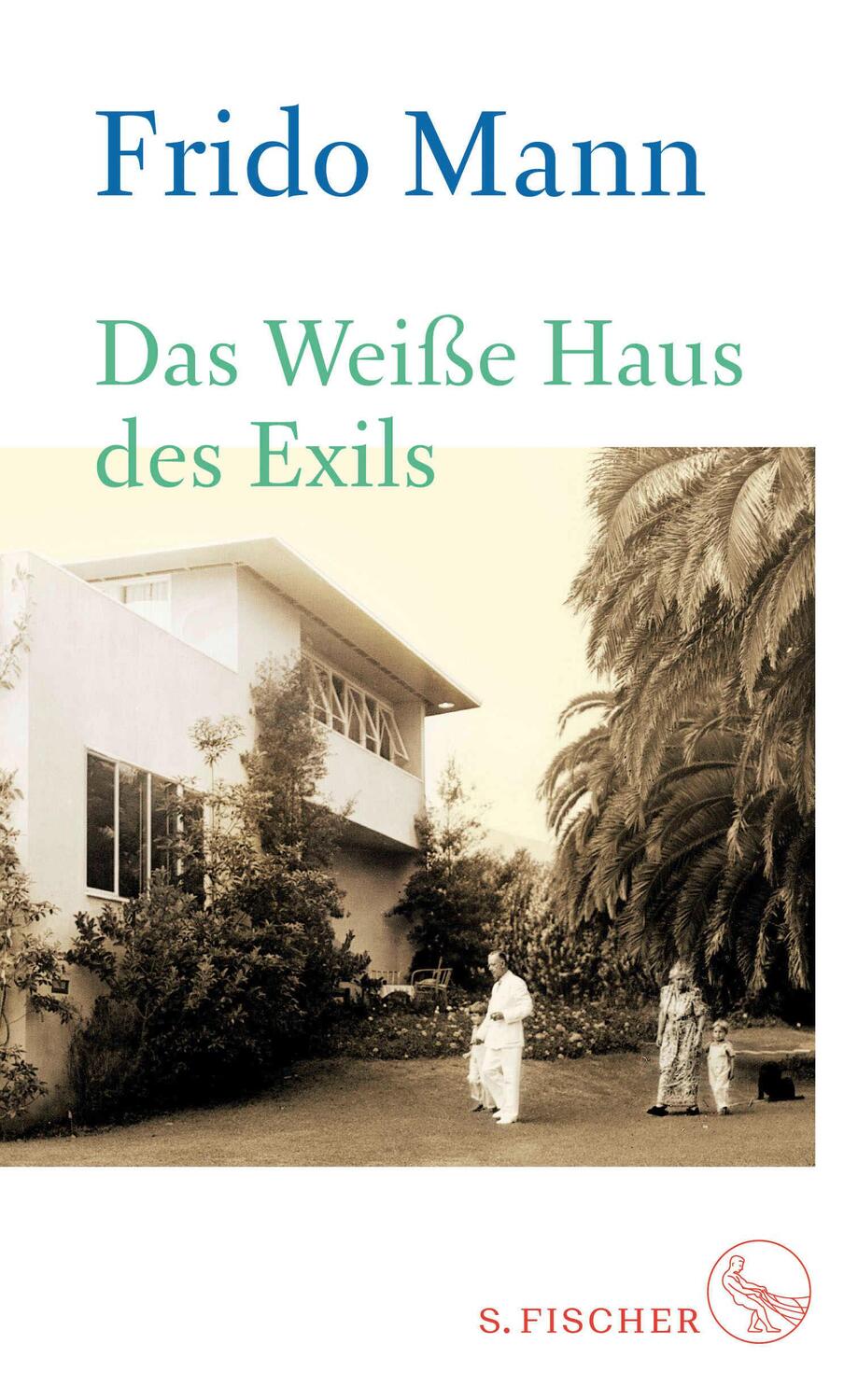 Cover: 9783103974041 | Das Weiße Haus des Exils | Frido Mann | Buch | 208 S. | Deutsch | 2018