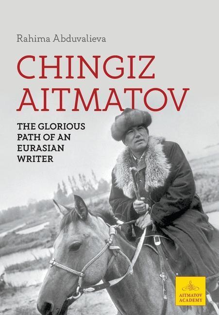 Cover: 9781800318663 | Chingiz Aitmatov | The Glorious Path of an Eurasian Writer | Buch