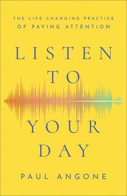 Cover: 9781540900715 | Listen to Your Day - The Life-Changing Practice of Paying Attention