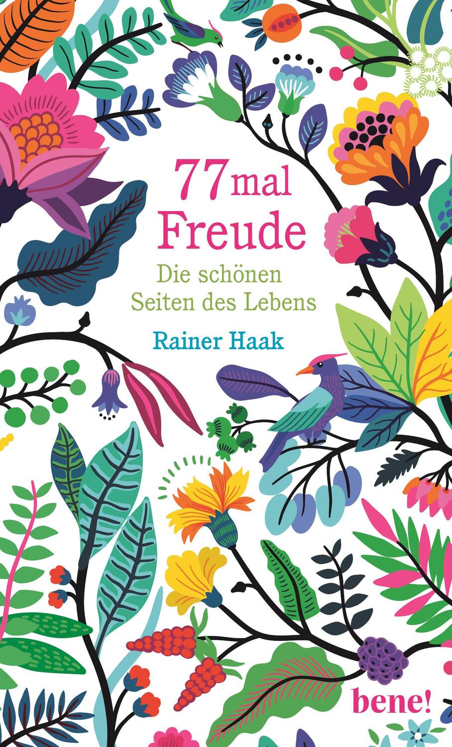 Cover: 9783963402104 | 77 mal Freude | Die schönen Seiten des Lebens | Rainer Haak | Buch