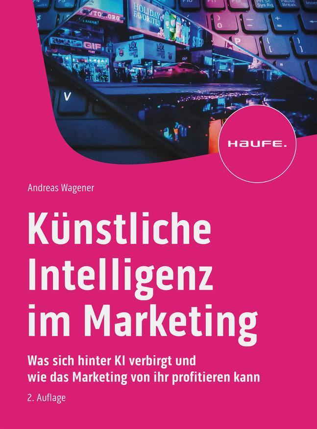 Cover: 9783648169575 | Künstliche Intelligenz im Marketing | Andreas Wagener | Taschenbuch