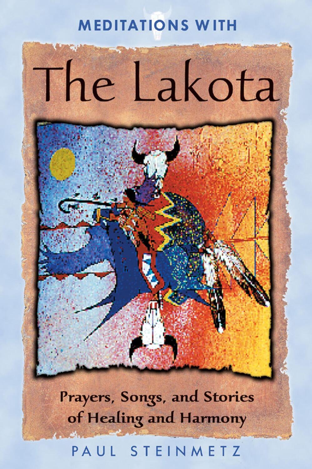 Cover: 9781879181571 | Meditations with the Lakota: Prayers, Songs, and Stories of Healing...