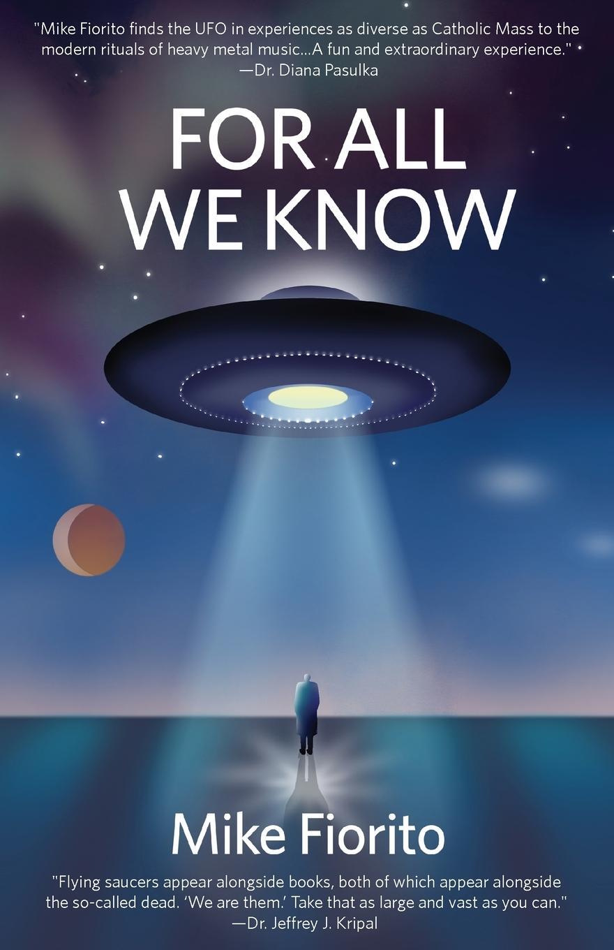 Cover: 9781627205269 | For All We Know | A UFO Manifesto | Mike Fiorito | Taschenbuch | 2024