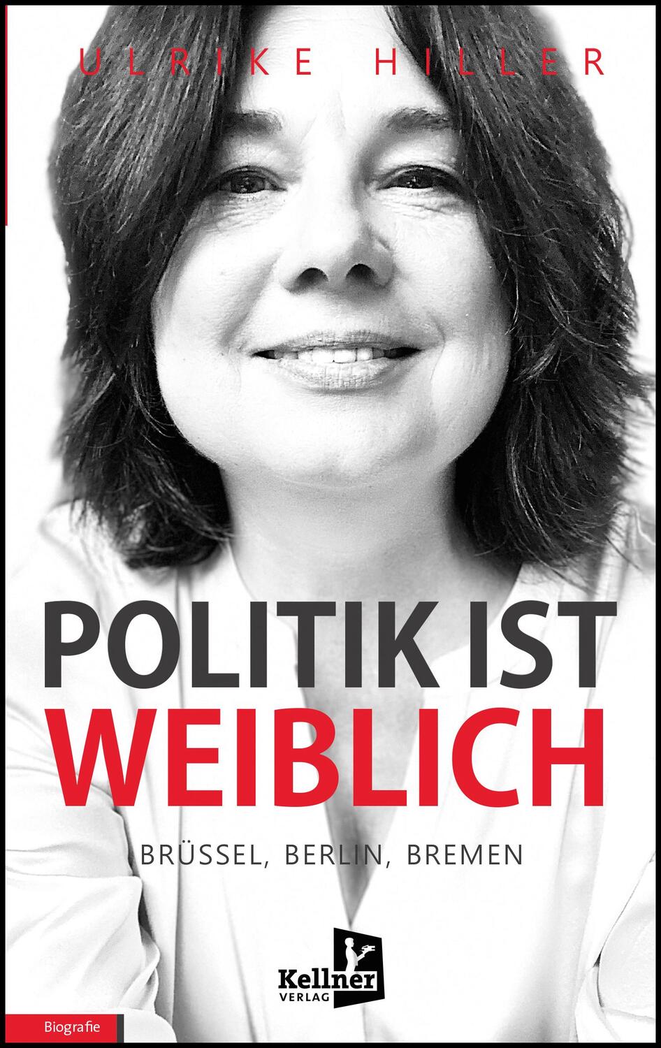 Cover: 9783956514203 | Politik ist weiblich | Brüssel, Berlin, Bremen | Ulrike Hiller | Buch