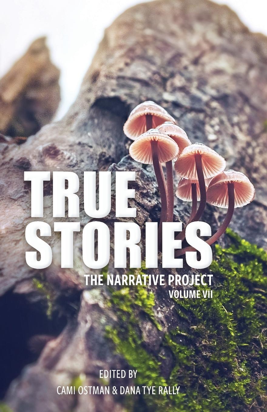 Cover: 9781958808382 | True Stories | The Narrative Project, Volume VII | Cami Ostman (u. a.)