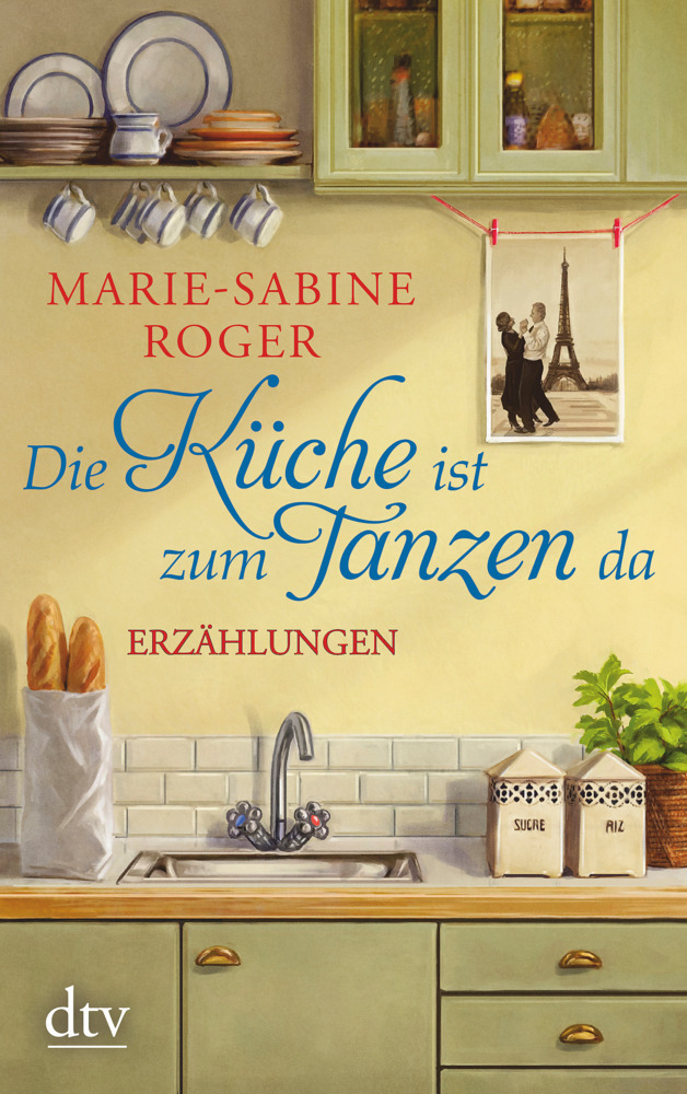 Cover: 9783423217002 | Die Küche ist zum Tanzen da | Erzählungen | Marie-Sabine Roger | Buch